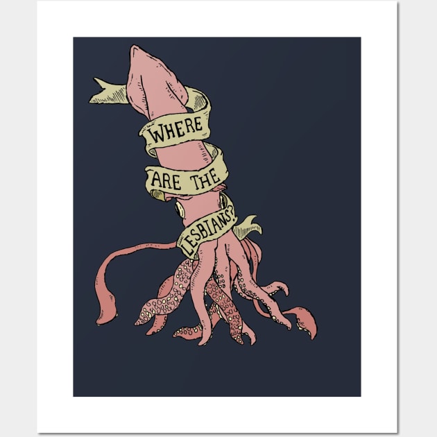 You're Wrong About - where are all the lesbians giant squid Wall Art by JennyGreneIllustration